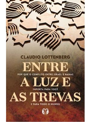 Entre a Luz e as Trevas: por Que o Conflito Entre Israel e Hamas Importa para Você e para Todo o Mun
