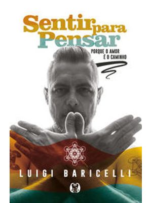 Sentir para Pensar: Porque o Amor É o Caminho