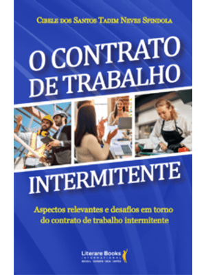 O Contrato de Trabalho Intermitente: Aspectos Relevantes e Desafios em Torno do Contrato de Trabalho
