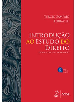 Introdução Ao Estudo do Direito - Técnica, Decisão, Dominação - 13ª Edição - 2025
