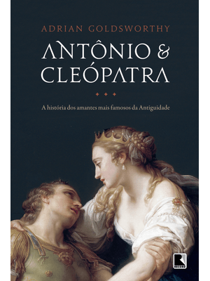 Antônio e Cleópatra: a História dos Amantes Mais Famosos da Antiguidade