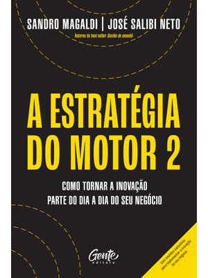 A Estratégia do Motor 2: Como Tornar a Inovação Parte do Dia a Dia do Seu Negócio