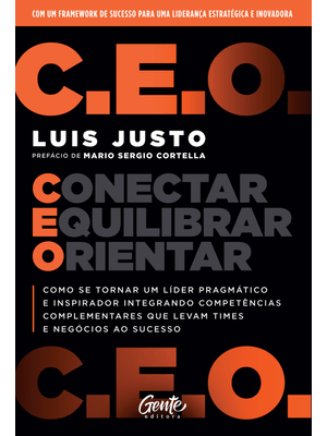 C.E.O. – Conectar, Equilibrar, Orientar: Como Se Tornar Um Líder Pragmático e Inspirador Integrando