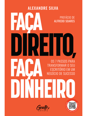 Faça Direito, Faça Dinheiro: os 7 Passos para Transformar o Seu Escritório em Um Negócio de Sucesso