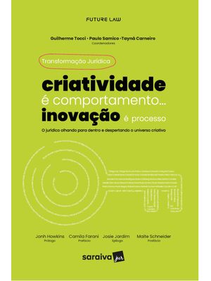 Transformação Jurídica: Criatividade É Comportamento... Inovação É Processo - 1ª Edição 2024