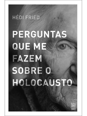 Perguntas Que Me Fazem sobre o Holocausto