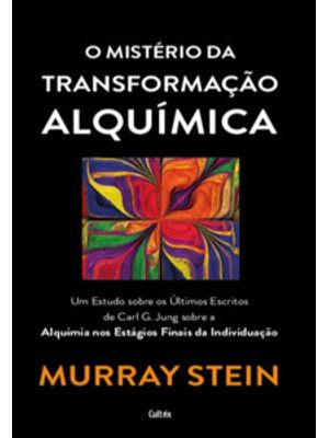 O Mistério da Transformação Alquímica: Um Estudo sobre os Últimos Escritos de Carl G. Jung Sobra a a