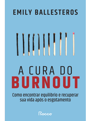 A Cura do Burnout: Como Encontrar Equilíbrio e Recuperar Sua Vida Após o Esgotamento