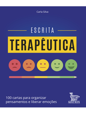 Escrita Terapêutica: 100 Cartas para Organizar Pensamentos e Liberar Emoções
