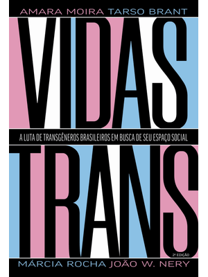 Vidas Trans: a Luta de Transgêneros Brasileiros em Busca de Seu Espaço Social