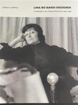 Lina Bo Bardi Designer – o Mobiliário dos Tempos Pioneiros 1947 - 1958