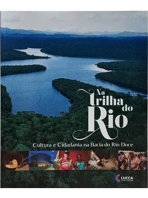 Na Trilha do Rio - Cultura e Cidadania na Bacia do Rio Doce