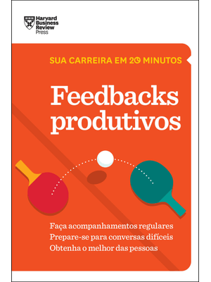Feedbacks Produtivos (Sua Carreira em 20 Minutos – Hbr)