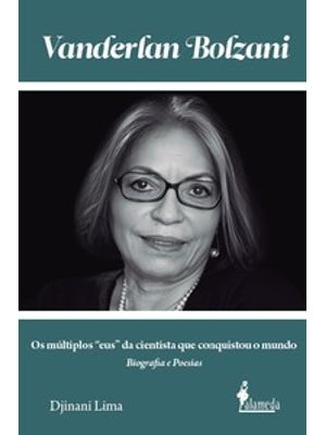 Vanderlan Bolzani: Biografia e Poesias: os Múltiplos “Eus” da Cientista Que Conquistou o Mundo