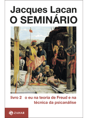 O Seminário, Livro 2: o Eu na Teoria de Freud e na Técnica da Psicanálise