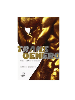 Transgênero: Lacan e a Diferença dos Sexos