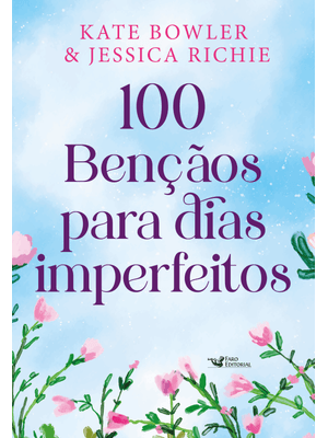 100 Bênçãos para Dias Imperfeitos – Devocional para Todos os Momentos da Vida: Grátis Planner