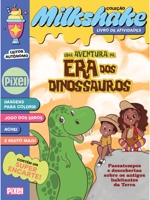 Uma Aventura na Era dos Dinossauros - Coleção Milkshake: Passatempos e Descobertas sobre os Antigos