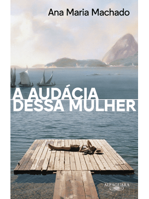 A Audácia Dessa Mulher (Nova Edição)