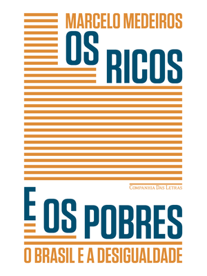 Os Ricos e os Pobres: o Brasil e a Desigualdade