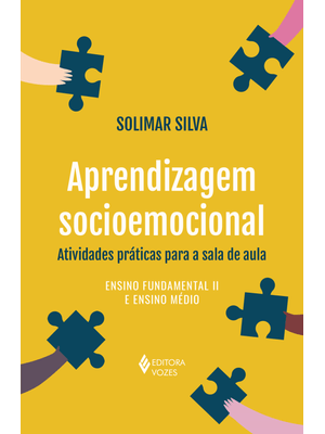 Aprendizagem Socioemocional: Atividades Práticas para a Sala de Aula: Ensino Fundamental Ii e Ensino