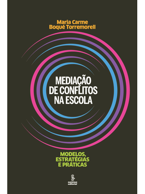Mediação de Conflitos na Escola: Modelos, Estratégias e Práticas