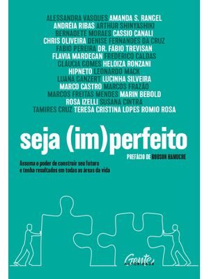 Seja (Im)Perfeito: Assuma o Poder de Construir Seu Futuro e Tenha Resultados em Todas as Áreas da Vi