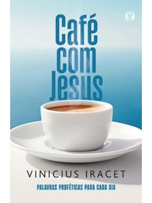 Café com Jesus: Palavras Proféticas para Cada Dia