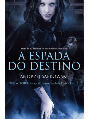 A Espada do Destino - The Witcher - a Saga do Bruxo Geralt de Rívia