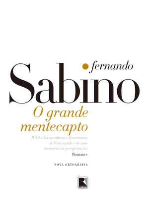 O Grande Mentecapto: Relatos das Aventuras e Desventuras de Viramundo e de Suas Inenarráveis Peregri