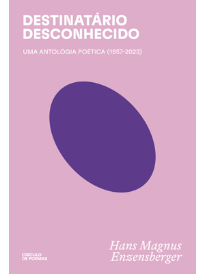 Destinatário Desconhecido: Uma Antologia Poética (1957-2023)