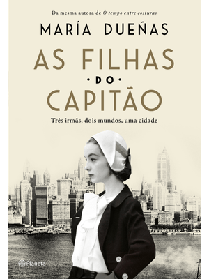 As Filhas do Capitão: Três Mulheres, Dois Mundos, Uma Cidade
