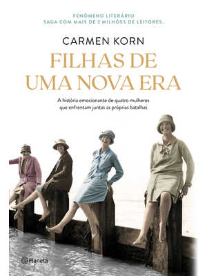 Filhas de Uma Nova Era: a História de Quatro Mulheres Que Enfrentaram os Momentos Cruciais do Século