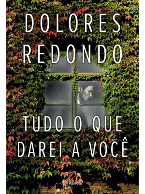 Tudo o Que Darei a Você: (Biblioteca Dolores Redondo)