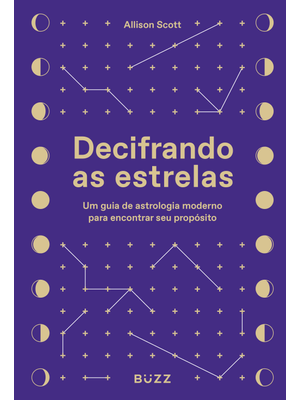 Decifrando as Estrelas: Um Guia de Astrologia Moderno para Encontrar Seu Propósito