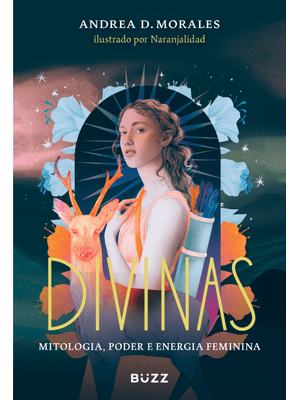 Divinas: Mitologia, Poder e Energia Feminina