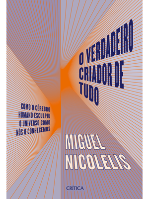 O Verdadeiro Criador de Tudo: Como o Cérebro Humano Esculpiu o Universo Como Nós o Conhecemos