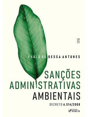 Sanções Administrativas Ambientais - Decreto 6.514 / 2008 - 1ª Ed - 2025