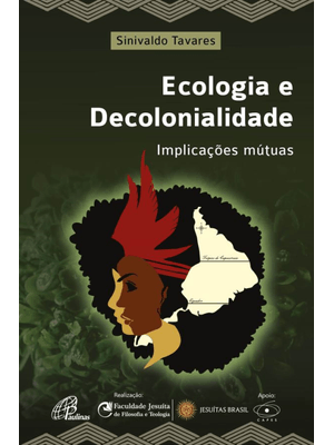 Ecologia e Decolonialidade: Implicações Mútuas