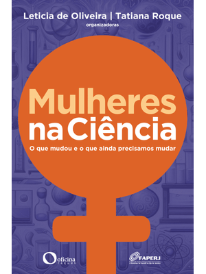Mulheres na Ciência: o Que Mudou e o Que a Ainda Precisamos Mudar