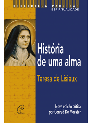 História de Uma Alma - Teresa de Lisieux: Nova Edição Crítica por Conrad de Meester