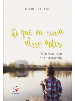 O Que Eu Nunca Disse Antes: Eu, Meu Autismo e no Que Acredito