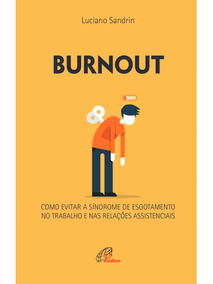 Burnout: Como Evitar a Síndrome de Esgotamento no Trabalho e nas Relações Assistenciais