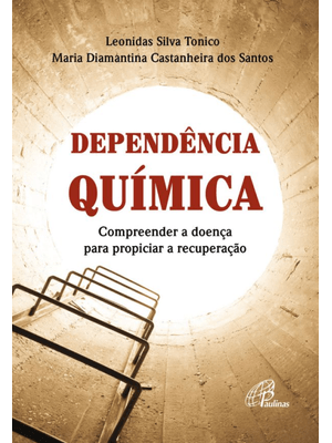 Dependência Química: Compreender a Doença para Propiciar a Recuperação
