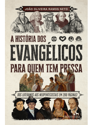 A História dos Evangélicos para Quem Tem Pressa