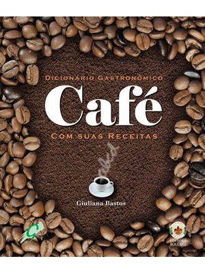 Dicionário Gastronômico - Café com Suas Receitas