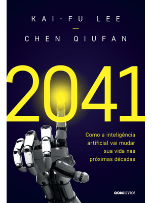 2041: Como a Inteligência Artificial Vai Mudar Sua Vida nas Próximas Décadas