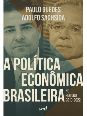 A Política Econômica Brasileira no Período 2019-2022: Consolidação Fiscal e Reformas Pró-Mercado Par