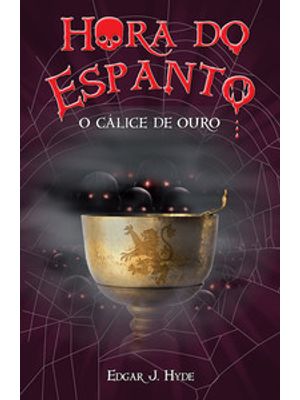 Hora do Espanto - o Cálice de Ouro: o Cálice de Ouro