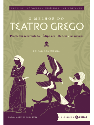 O Melhor do Teatro Grego: Edição Comentada: Prometeu Acorrentado, Édipo Rei, Medeia, as Nuvens